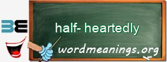 WordMeaning blackboard for half-heartedly